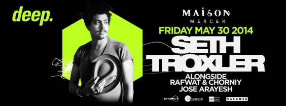 SETH TROXLER | Deep at Maison Mercer