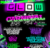 The FINAL GLOW CARNIVAL @ the Guvernment/Kool Haus Complex