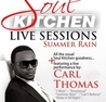 SOUL KITCHEN ~ Live Sessions: Summer Rain featuring Carl Thomas