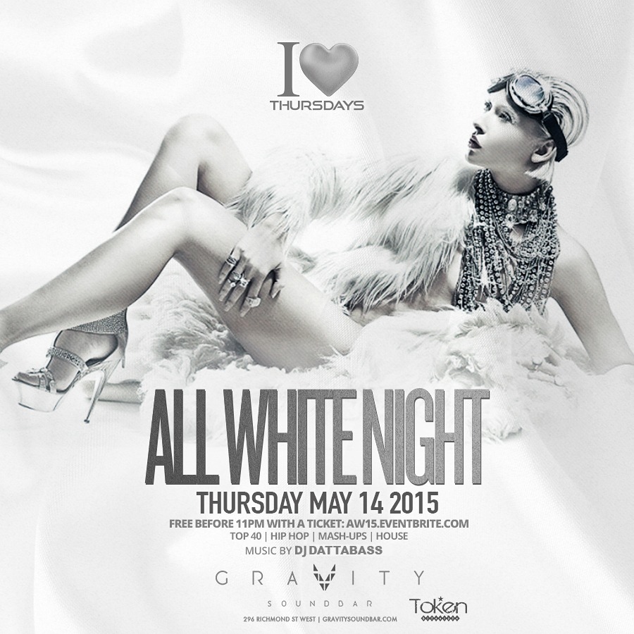Free Talk Thursday May 14th In >> All White Night Thursday May 14 Gravity Toronto On Free Talk Thursday May 14th In >> All White Night Thursday May 14 Gravity Toronto On