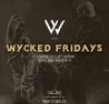 WYCKED FRIDAYS