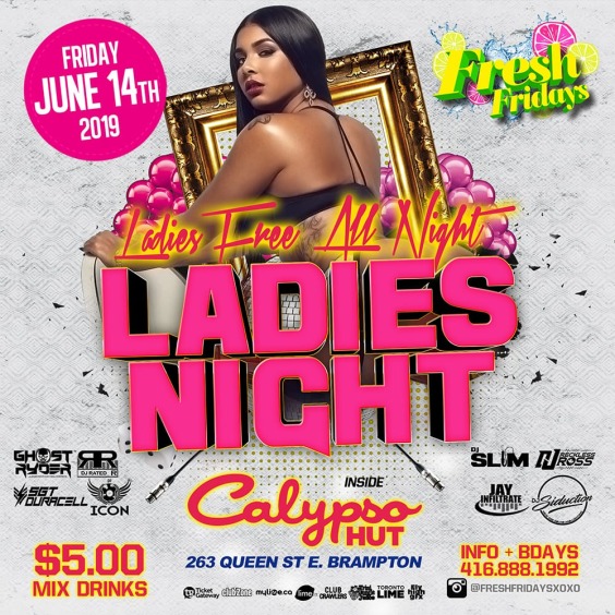 FRESH FRIDAYS - LADIES NIGHT (LADIES FREE ALL NIGHT)@CALYPSO HUT (BRAMPTON)